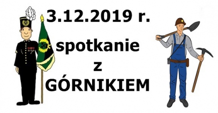 Spotkanie z GÓRNIKIEM - 3.12.2019