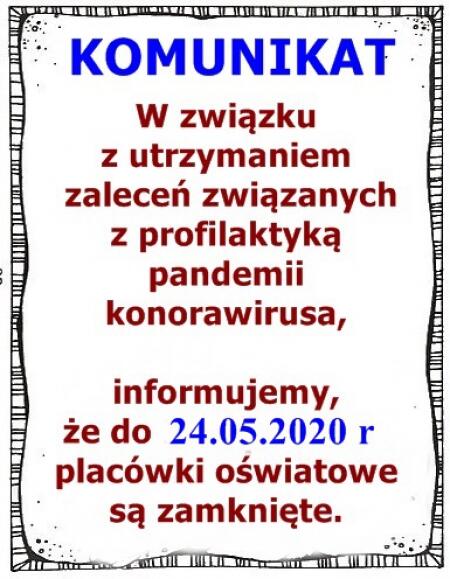 KOMUNIKAT - placówki oświatowe zamknięte do 24.05.2020 r.